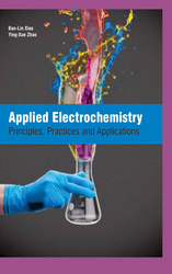 Applied Electrochemistry: Principles, Practices And Applications