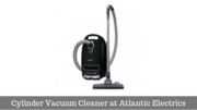 Buy Latest Cylinder Vacuum Cleaner at Atlantic Electrics