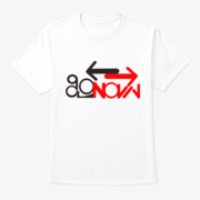 go now motivation t shirt