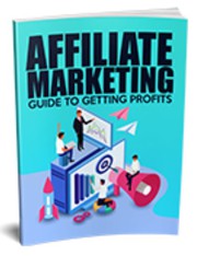 Affiliate Marketing Guide to Getting Profits