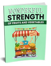 Wonderful Strength of Fruit and Vegetables