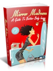 Mirror  Madness - A Guide to Better Body Image