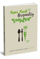 Super Foods Originality – A Perfectly Crafted Guide All About Super Fo